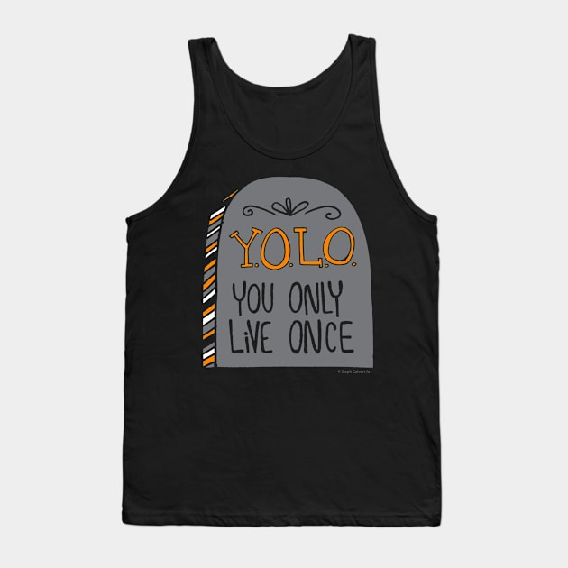 You only live once Tank Top by Steph Calvert Art